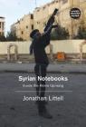 Syrian Notebooks: Inside the Homs Uprising By Jonathan Littell, Charlotte Mandell (Translated by) Cover Image