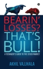 Bearin' Losses? That's Bull!: A Teenager's Guide to the Stock Market By Akhil Vajjhala Cover Image