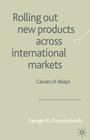 Rolling Out New Products Across International Markets: Causes of Delays By G. Chryssochoidis Cover Image