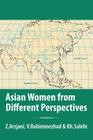 Asian Women from Different Perspectives: A Collection of Articles By V. Rahiminezhad &. Kh Salehi Z. Arzjani Cover Image