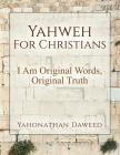 Yahweh For Christians: I Am יהשוע By Yahonathan Daweed Cover Image