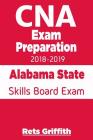 CNA Exam Preparation 2018-2019: Alabama State Skills Board Exam: CNA State Boards Exam study guide Cover Image
