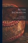 Better Badminton By Carl H. Jackson, Lester a. Joint Author Swan (Created by) Cover Image