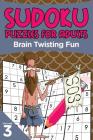 Sudoku Puzzles for Adults: Brain Twisting Fun Volume 3 Cover Image