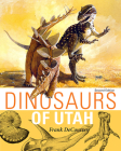 Dinosaurs Of Utah: Second Edition By Frank DeCourten Cover Image