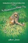 The Monkeys and the Mango Tree: Teaching Stories of the Saints and Sadhus of India By Harish Johari Cover Image