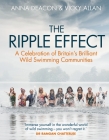 The Ripple Effect: A Celebration of Britain's Brilliant Wild Swimming Communities Cover Image