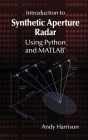 Introduction to Synthetic Aperture Radar Using Python and Matlab(r) By Andy Harrison Cover Image