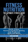 Fitness Nutrition: The Ultimate Fitness Guide: Health, Fitness, Nutrition and Muscle Building - Lose Weight and Build Lean Muscle Cover Image
