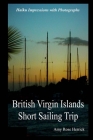 British Virgin Islands Short Sailing Trip: Haiku Impressions with Photographs Cover Image