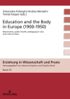 Education and the Body in Europe (1900-1950): Movements, public health, pedagogical rules and cultural ideas (Erziehung in Wissenschaft Und Praxis #14) By Johanna Hopfner (Other), Simonetta Polenghi (Editor), András Németh (Editor) Cover Image