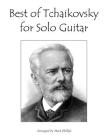 Best of Tchaikovsky for Solo Guitar By Mark Phillips, Pyotr Il'yich Tchaikovsky Cover Image