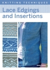 Lace Edgings and Insertion (Knitting Techniques) By Helen James Cover Image
