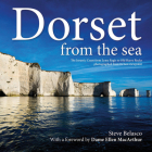 Dorset from the Sea - Souvenir Edition: The Jurassic Coast from Lyme Regis to Old Harry Rocks photographed from its best viewpoint By Steve Belasco, Ellen MacArthur (Foreword by) Cover Image