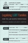Legalizing Lgbt Families: How the Law Shapes Parenthood By Amanda K. Baumle, D'Lane R. Compton Cover Image