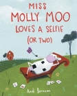 Miss Molly Moo Loves a Selfie (or Two) By Andi Burnum Cover Image