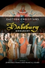 Eastern Christians in the Habsburg Monarchy By John-Paul Himka (Editor), Franz a. J. Szabo (Editor) Cover Image