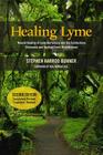 Healing Lyme: Natural Healing of Lyme Borreliosis and the Coinfections Chlamydia and Spotted Fever Rickettsiosis By Stephen Harrod Buhner, Neil Nathan M. D. (Foreword by) Cover Image