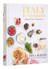 Italy by Ingredient: Artisanal Foods, Modern Recipes By Viola Buitoni, Molly DeCoudreaux (Photographs by) Cover Image