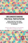 (Mis)Understanding Political Participation: Digital Practices, New Forms of Participation and the Renewal of Democracy (Routledge Studies in European Communication Research and Edu) By Jeffrey Wimmer (Editor), Cornelia Wallner (Editor), Rainer Winter (Editor) Cover Image