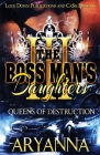 The Boss Man's Daughters 3: Queens of Destruction By Aryanna Cover Image