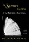 Why Become a Christian? A Spiritual Memoir Cover Image