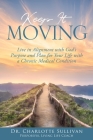 Keep It Moving: Live in Alignment with God's Purpose and Plan for Your Life with a Chronic Medical Condition By Charlotte Sullivan Cover Image