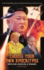 Choose Your Own Apocalypse with Kim Jong-Un & Friends By Rob Sears Cover Image
