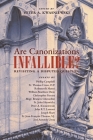 Are Canonizations Infallible?: Revisiting a Disputed Question By Peter Kwasniewski (Editor) Cover Image