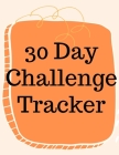 30 Day Challenge Tracker.Habits are The Most Important When it Comes to Live a Happy and Fulfilled Life, this is the Perfect Tracker to Start New Habi By Cristie Jameslake Cover Image