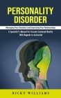 Personality Disorder: Managing Your Emotions and Improving Your Relationships (A Specialist's Manual for Assume Command Reality With Regards By Ricky Williams Cover Image