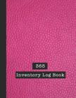 365 Inventory Log Book: Basic Inventory Log Book - The large record book to keep track of all your product inventory quickly and easily - Ceri By 365 Journals Cover Image