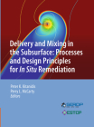 Delivery and Mixing in the Subsurface: Processes and Design Principles for in Situ Remediation (Serdp Estcp Environmental Remediation Technology #4) Cover Image