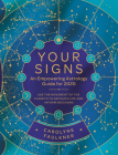 Your Signs:  An Empowering Astrology Guide for 2020: Use the Movement of the Planets to Navigate Life and Inform Decisions By Carolyne Faulkner Cover Image