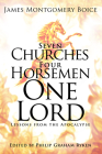 Seven Churches, Four Horsemen, One Lord: Lessons from the Apocalypse By James Montgomery Boice Cover Image