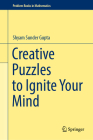 Creative Puzzles to Ignite Your Mind (Problem Books in Mathematics) By Shyam Sunder Gupta Cover Image