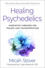 Healing Psychedelics: Innovative Therapies for Trauma and Transformation Cover Image