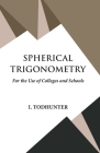 Spherical Trigonometry By I Todhunter Cover Image