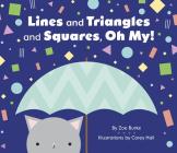 Lines and Triangles and Squares, Oh My! By Zoe Burke, Carey Hall (Illustrator) Cover Image