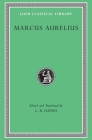 Marcus Aurelius (Loeb Classical Library #58) By Marcus Aurelius, C. R. Haines (Editor), C. R. Haines (Translator) Cover Image