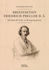 Briefedition Friedrich Preller D. Ä.: Ich Habe Die Feder in Bewegung Gesetzt By Reinhard Wegner Cover Image