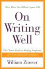 On Writing Well, 25th Anniversary: The Classic Guide to Writing Nonfiction By William Knowlton Zinsser, William Knowlton Zinsser Cover Image
