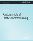 Fundamentals of Plastics Thermoforming By Peter Klein Cover Image