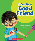 I Can Be a Good Friend (Learn About: Your Best Self) By Meredith Rusu, Alexandra Colombo (Illustrator) Cover Image