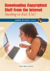 Downloading Copyrighted Stuff from the Internet: Stealing or Fair Use? (Issues in Focus Today) By Sherri Mabry Gordon Cover Image