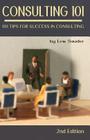Consulting 101, 2nd Edition: 101 Tips for Success in Consulting By Lew Sauder Cover Image