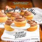 Naughty Or Nice Cookbook: The Ultimate Healthy Dessert Cookbook [2nd Edition] By Jessica Stier Cover Image