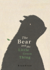 The Bear and the Little Green Thing By Diandian Cover Image