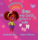 How my teeth became a bully. Cover Image