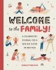 Welcome to the Family!: A Celebratory Journal for a New Big Sister or Brother By Scarlet Paolicchi Cover Image